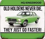 *CLEARANCE* Imprezive YHJ53874B2 Holden HQ Kingswood 'Old Holden's Never Die, They Just Go Faster' Flat Tin Sign